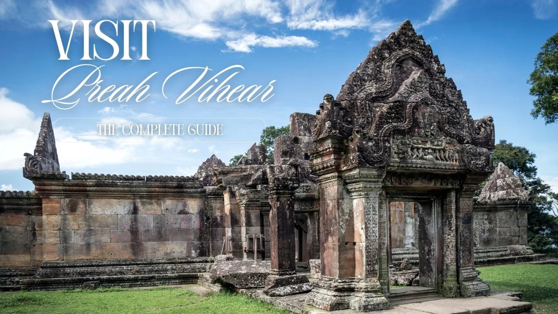 Visit Preah Vihear: The Complete Guide