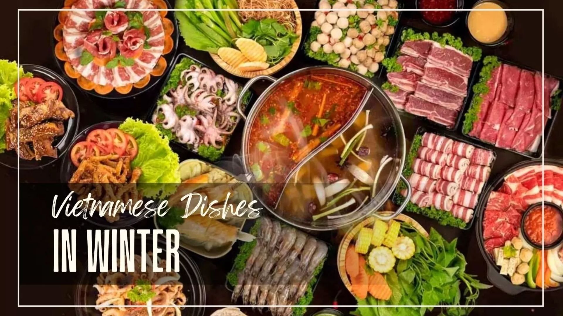 Top 5 Best Vietnamese Dishes In Winter