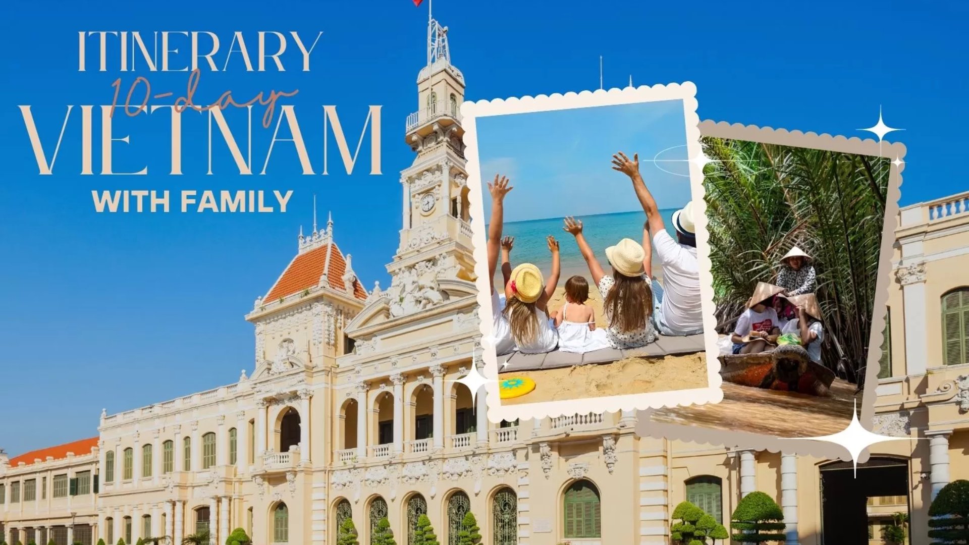 Ideal itinerary for a 10-day Vietnam tour with family