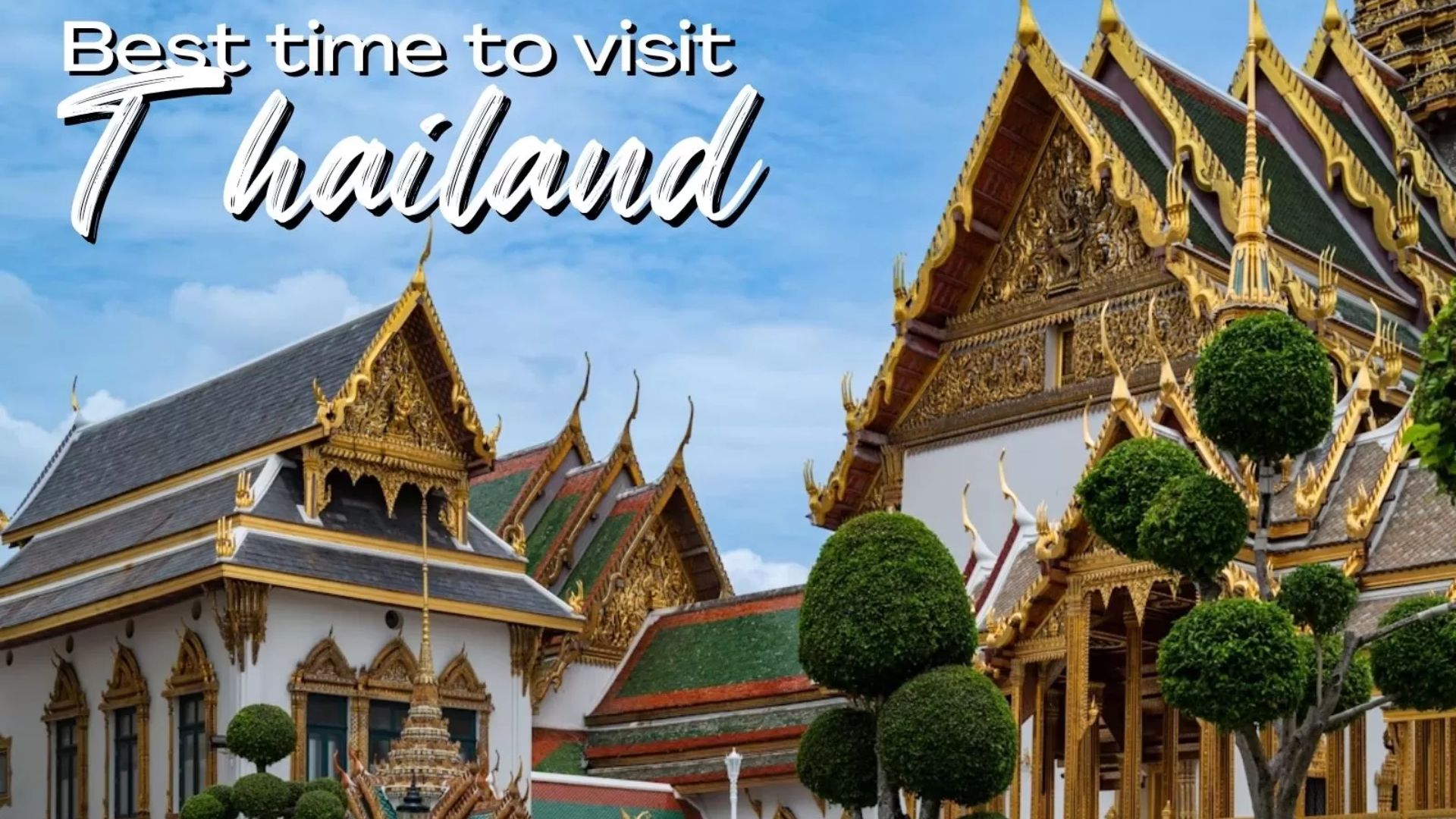 Best time to visit Thailand: A seasonal travel guide