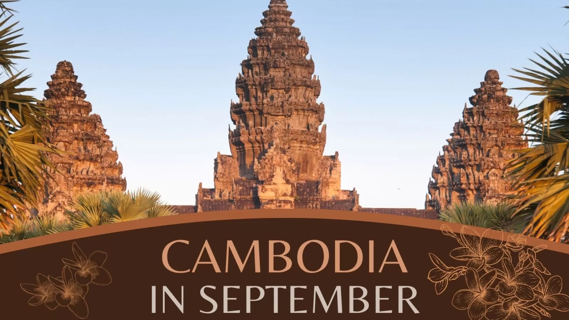 Cambodia in September: Best things to do and see