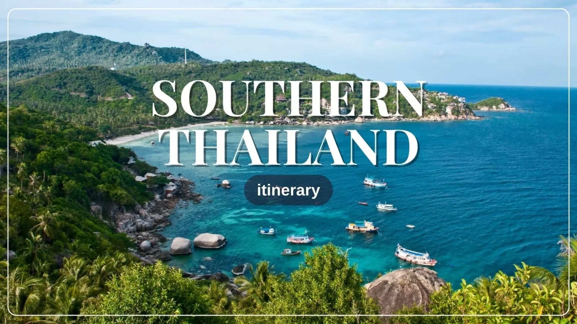 How to plan a Southern Thailand itinerary?