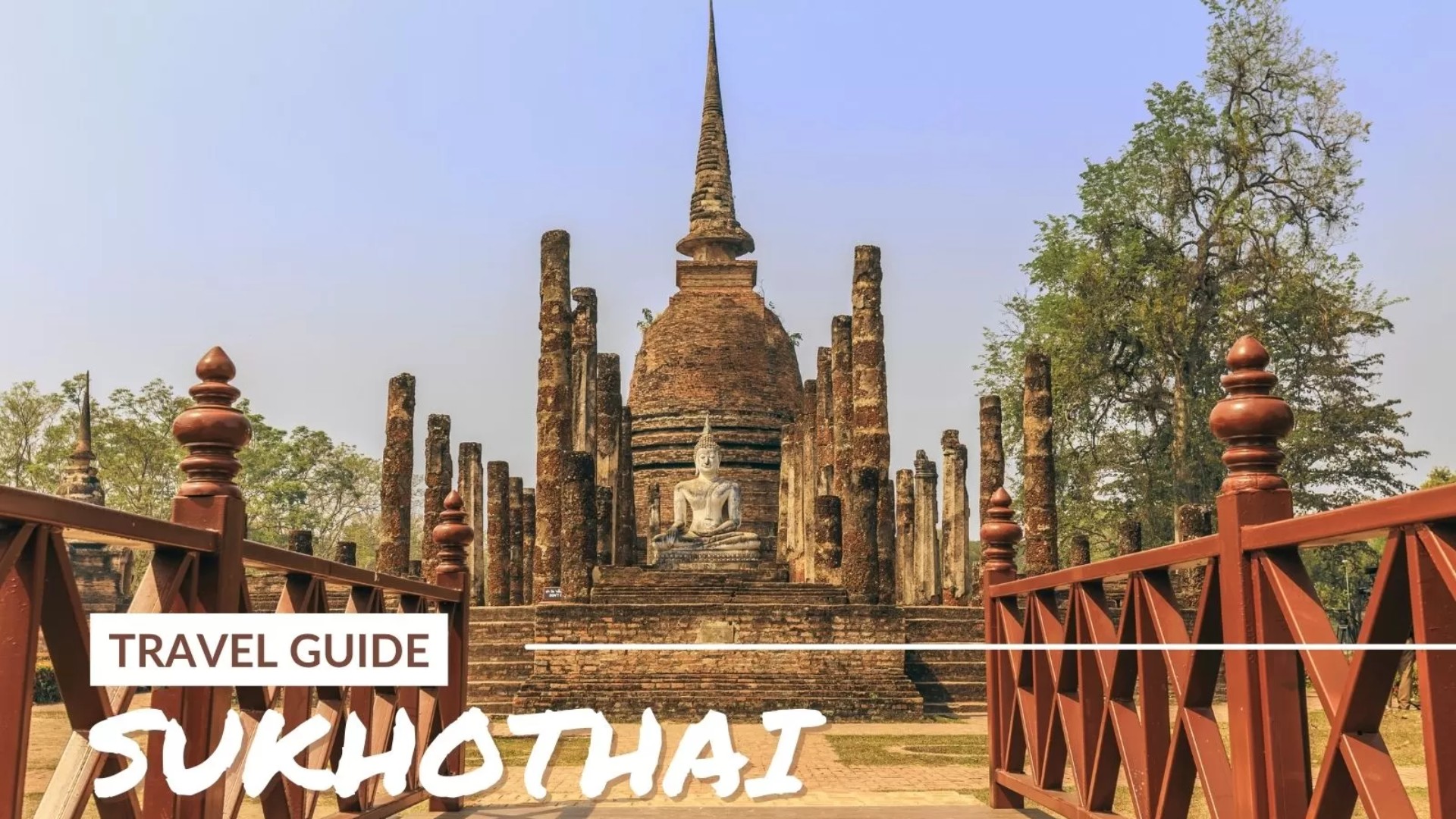 Sukhothai travel guide: Everything you need to know