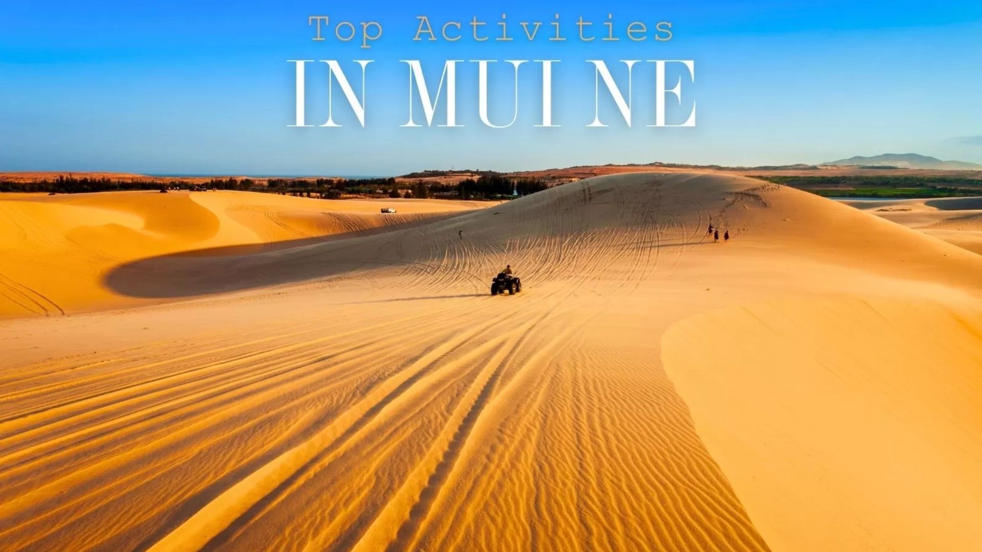 Top 5 Activities in Mui Ne