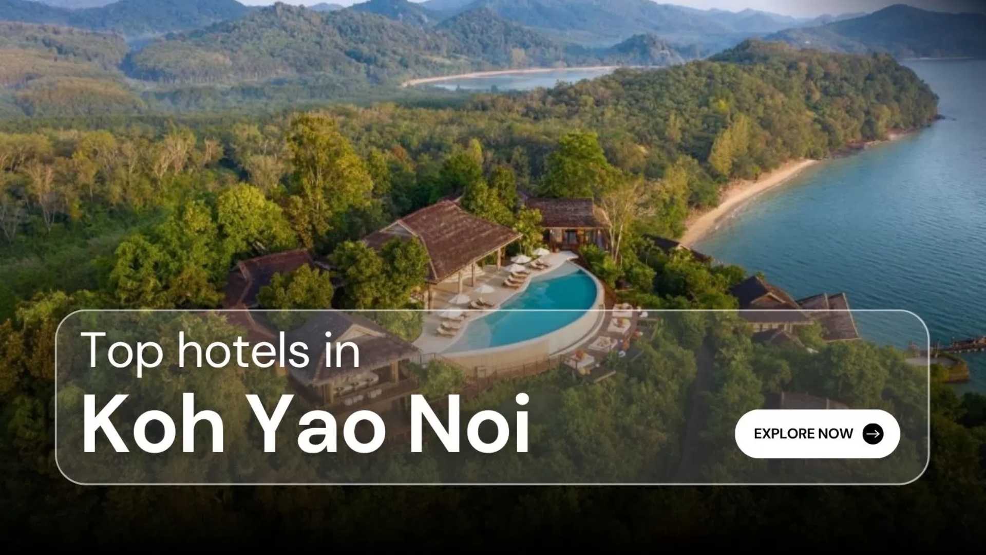 Top 7 hotels in Koh Yao Noi for a perfect stay