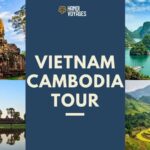 Vietnam Cambodia tour: Complete itinerary for travelers