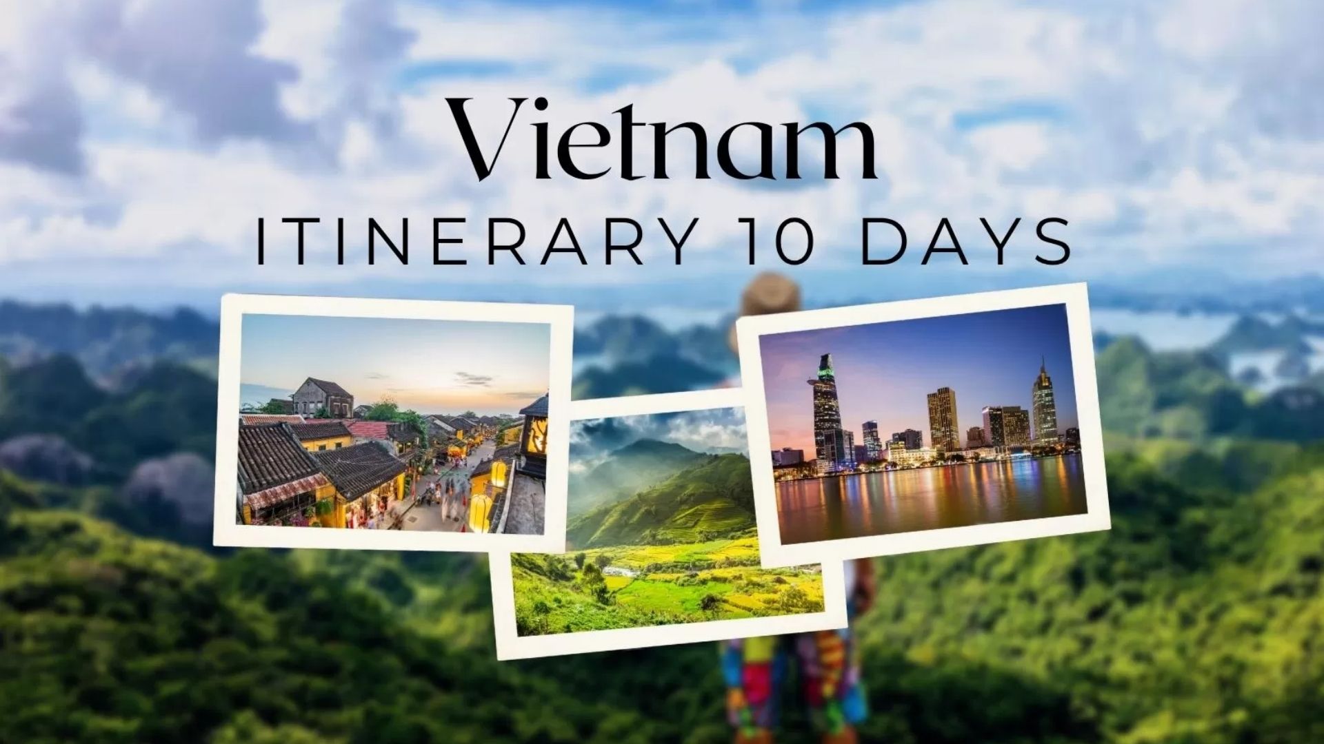 Vietnam itinerary 10 days: The detailed guide