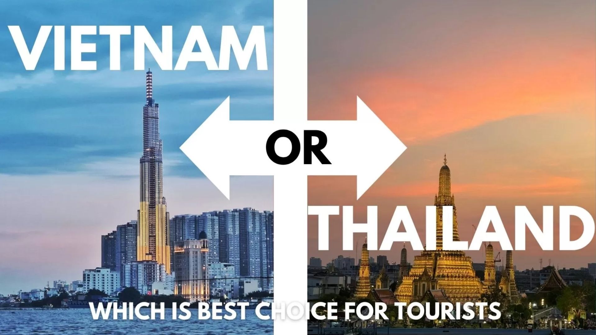 Thailand or Vietnam: Which is best choice for tourists