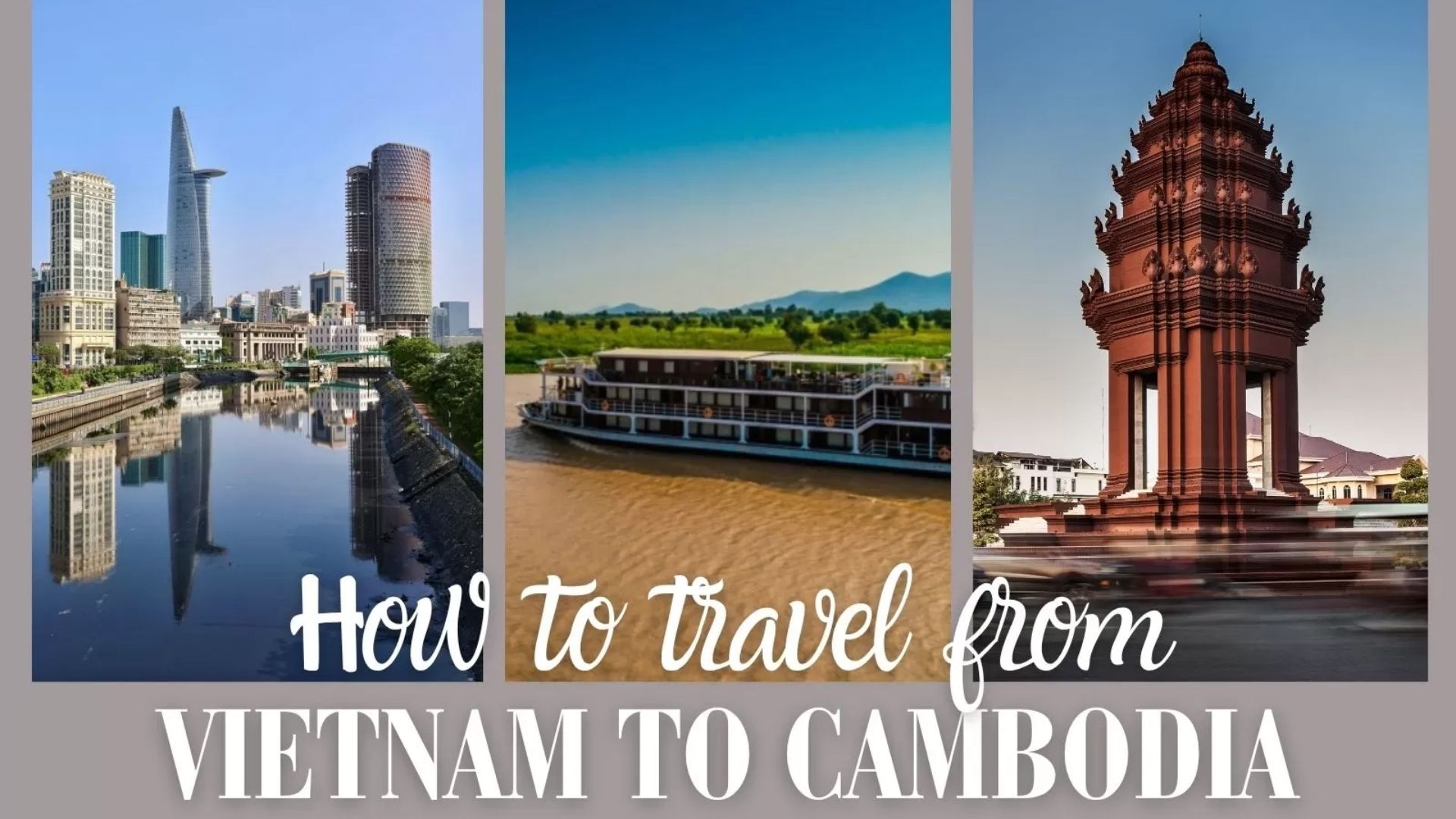 How to travel from Vietnam to Cambodia: A complete guide