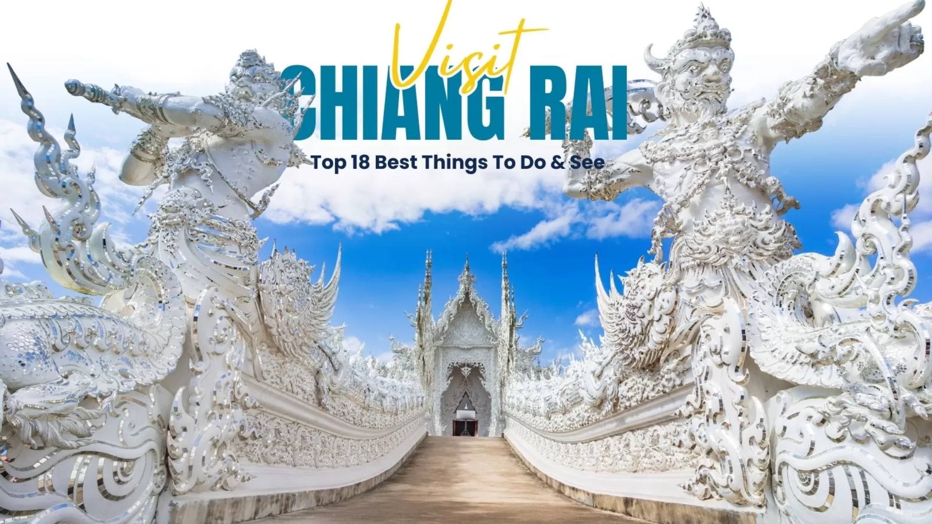 Visit Chiang Rai: Top 18 Best Things To Do & See