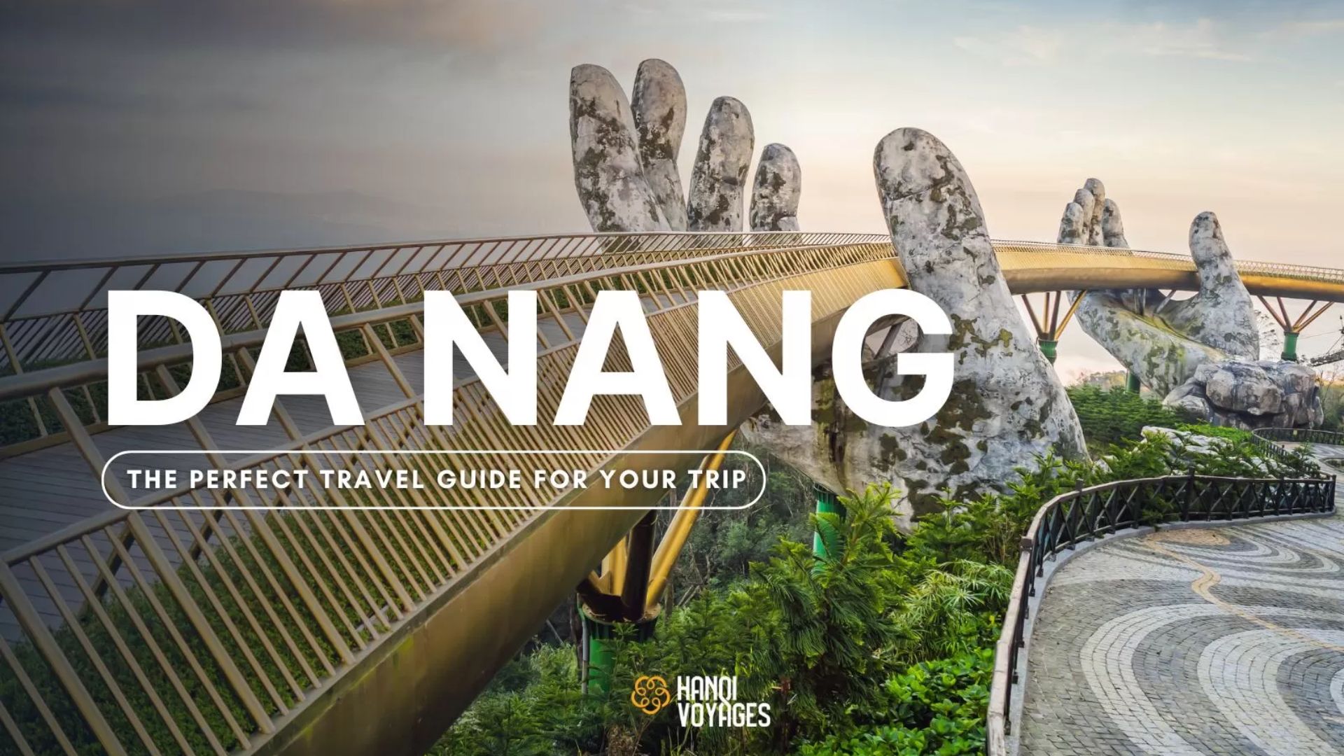 Visit Da Nang: The perfect travel guide for your trip