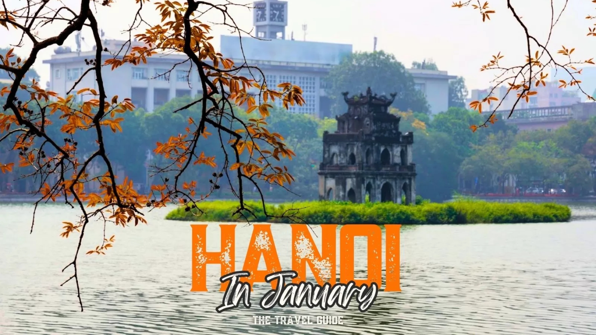 Visit Hanoi in January: The travel guide