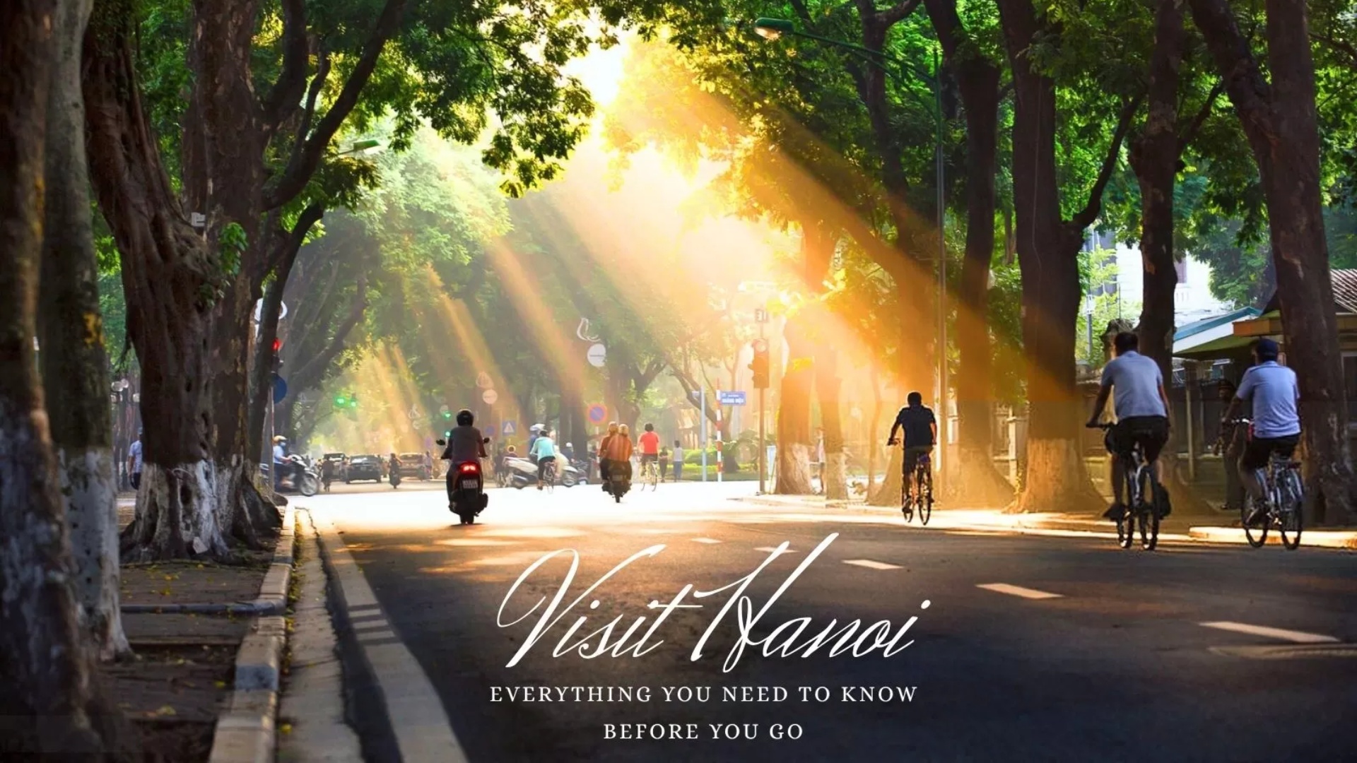 Visit Hanoi: Everything you need to know before you go