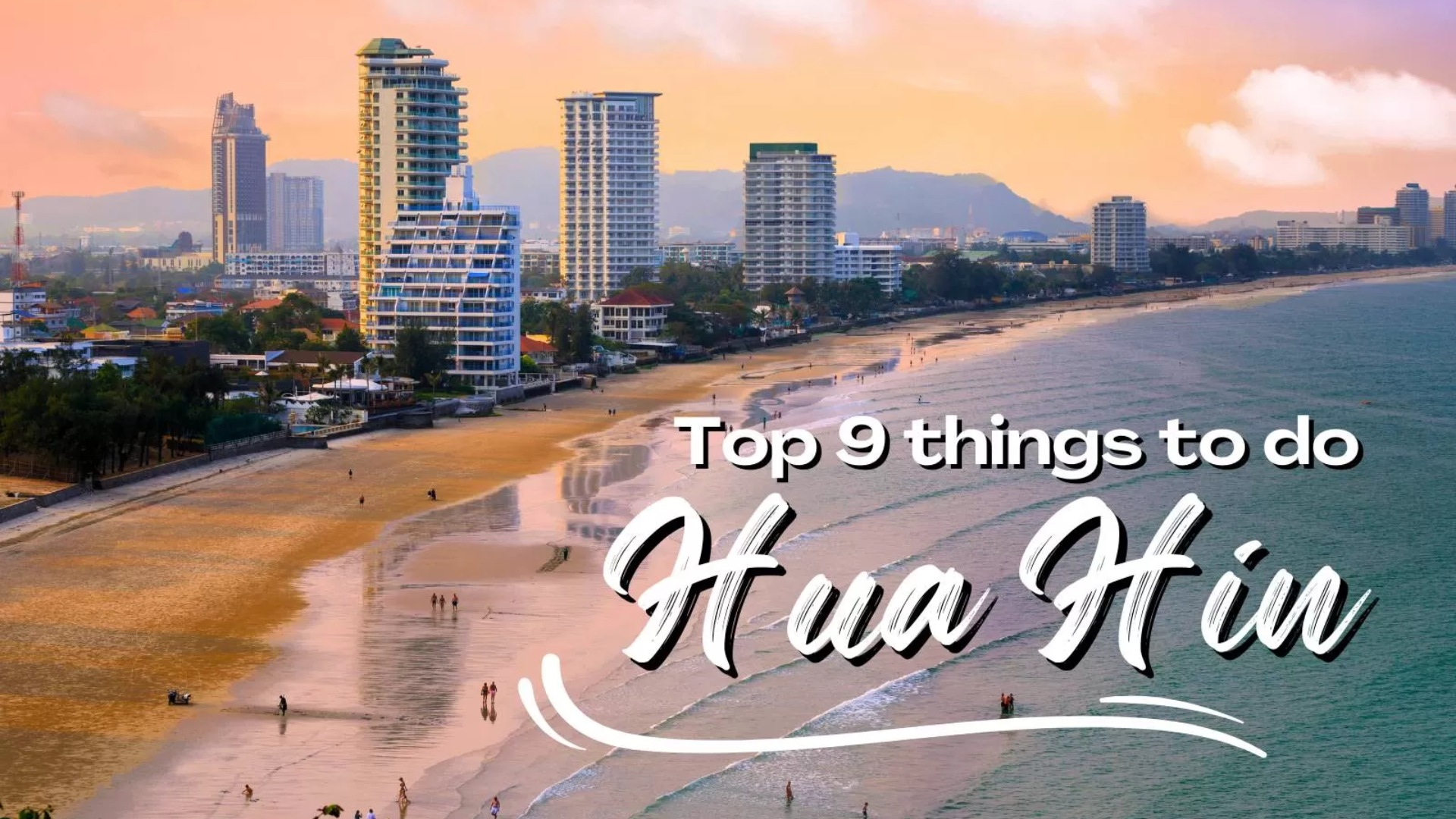 Visit Hua Hin: Top 9 best things to do and see