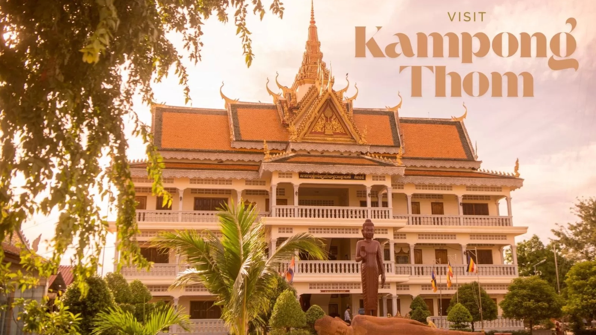 Visit Kampong Thom: The Complete Guide