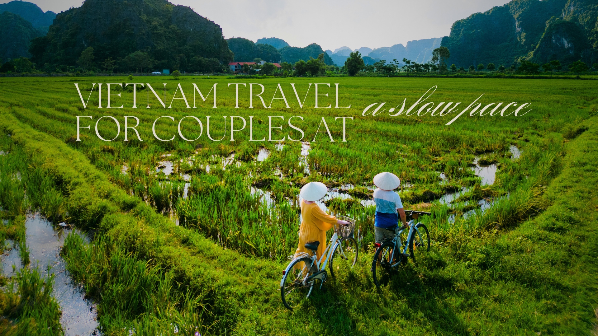 Vietnam travel for couples at a slow pace: Meaningful journey together