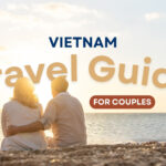 Vietnam travel guide for couples: What to prepare before you go