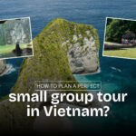 How to plan a perfect small group tour in Vietnam?