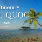 Phu Quoc in 2 days: Our suggested itinerary for discovering the island